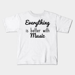 Everything Is Better With Music Kids T-Shirt